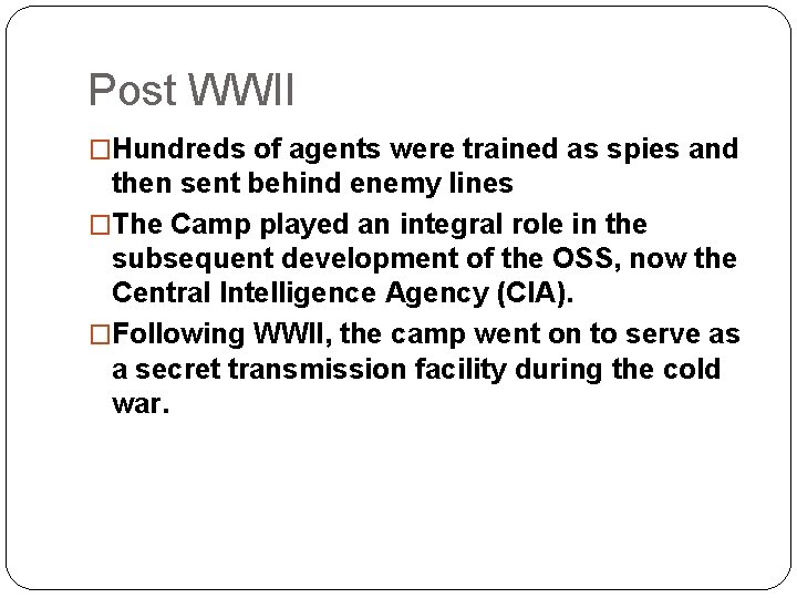Post WWII �Hundreds of agents were trained as spies and then sent behind enemy