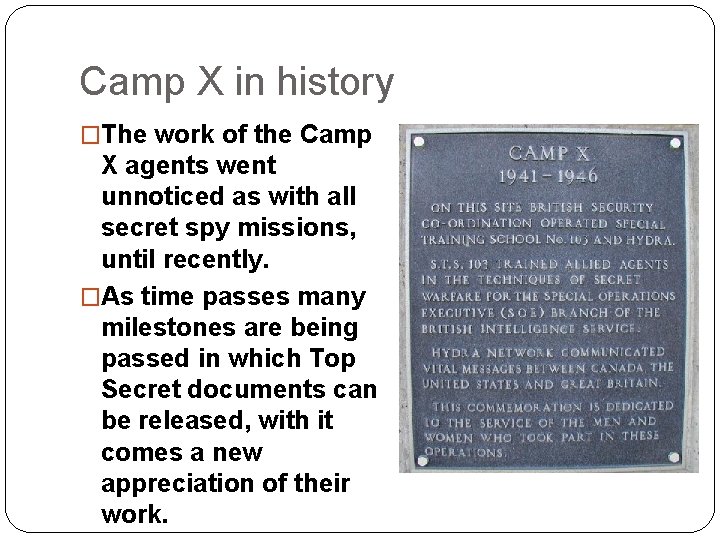Camp X in history �The work of the Camp X agents went unnoticed as
