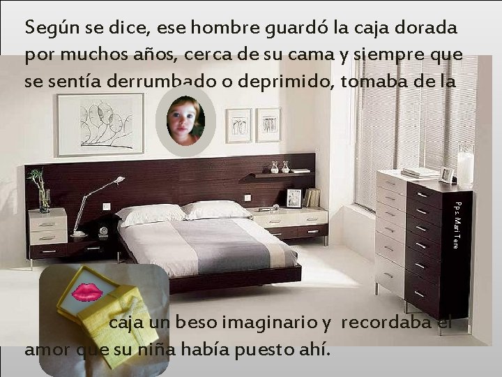 Según se dice, ese hombre guardó la caja dorada por muchos años, cerca de