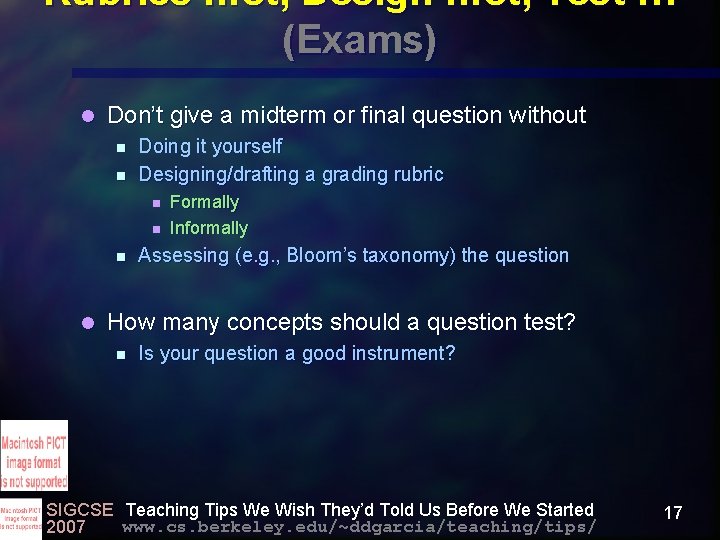 Rubrics first, Design first, Test … (Exams) l Don’t give a midterm or final