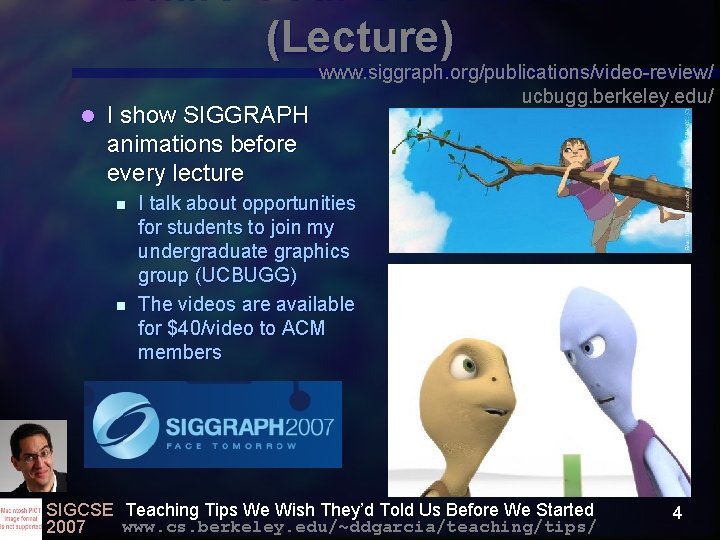 Share Your CS Passion (Lecture) l I show SIGGRAPH animations before every lecture n