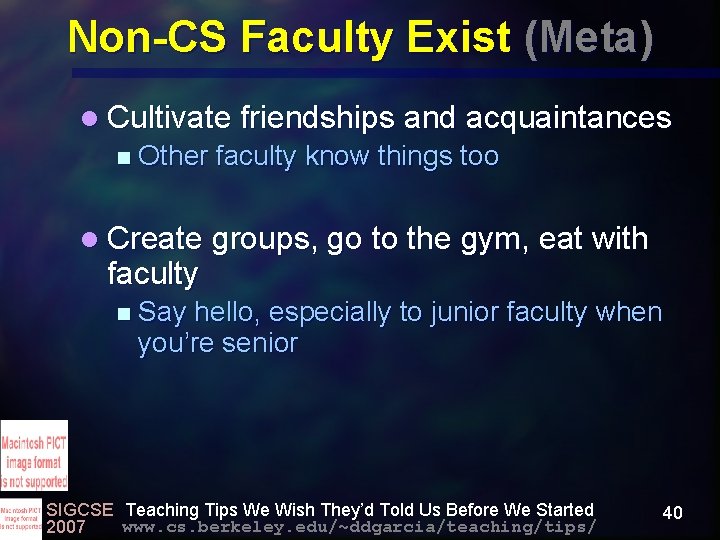 Non-CS Faculty Exist (Meta) l Cultivate friendships and acquaintances n Other faculty know things