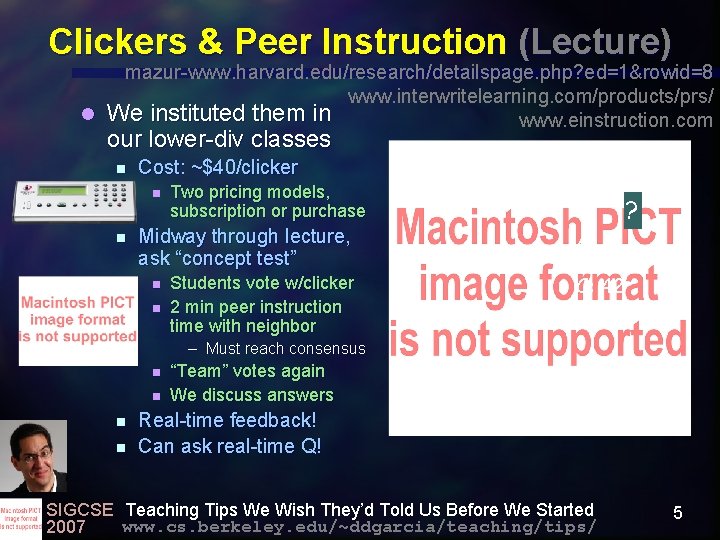 Clickers & Peer Instruction (Lecture) mazur-www. harvard. edu/research/detailspage. php? ed=1&rowid=8 www. interwritelearning. com/products/prs/ l