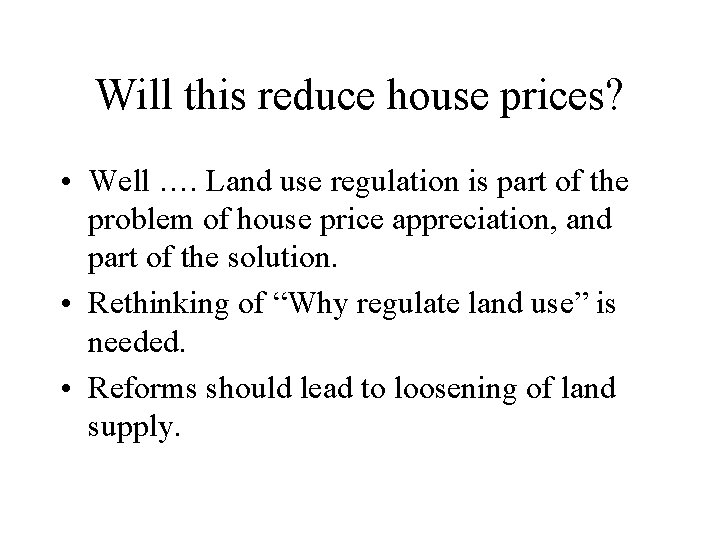 Will this reduce house prices? • Well …. Land use regulation is part of
