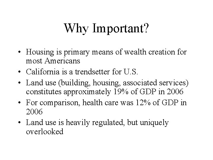 Why Important? • Housing is primary means of wealth creation for most Americans •