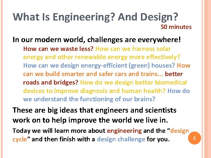 What Is Engineering? And Design? 50 minutes In our modern world, challenges are everywhere! What Is Engineering? And Design? 50 minutes In our modern world, challenges are everywhere!