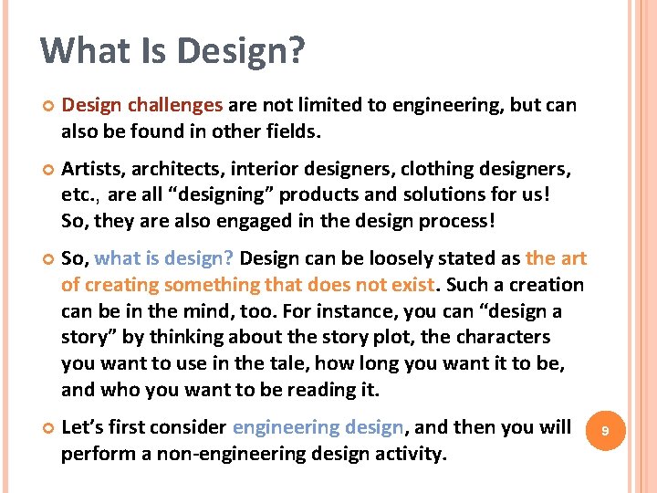 What Is Design? Design challenges are not limited to engineering, but can also be What Is Design? Design challenges are not limited to engineering, but can also be