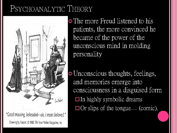 PSYCHOANALYTIC THEORY The more Freud listened to his patients, the more convinced he became