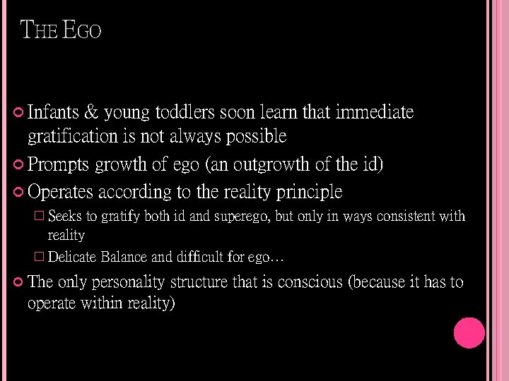 THE EGO Infants & young toddlers soon learn that immediate gratification is not always
