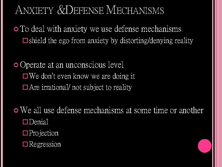 ANXIETY &DEFENSE MECHANISMS To deal with anxiety we use defense mechanisms � shield Operate