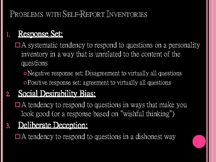 PROBLEMS WITH SELF-REPORT INVENTORIES 1. Response Set: �A systematic tendency to respond to questions
