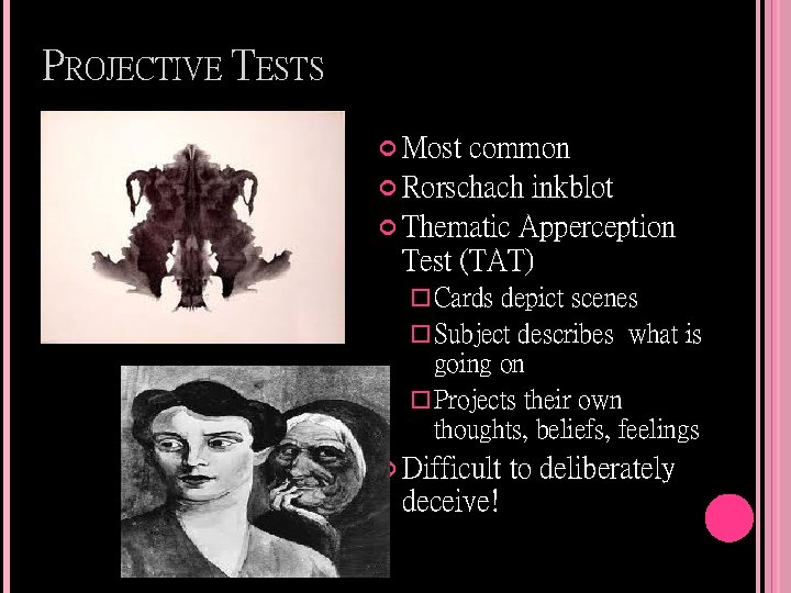 PROJECTIVE TESTS Most common Rorschach inkblot Thematic Apperception Test (TAT) � Cards depict scenes