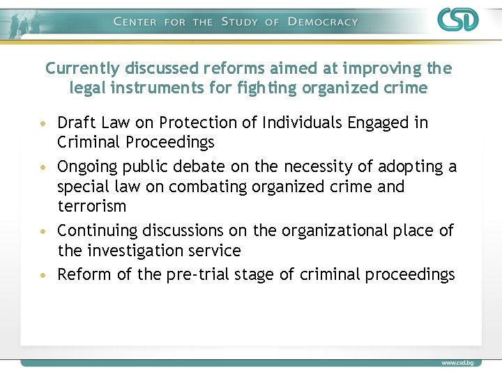 Currently discussed reforms aimed at improving the legal instruments for fighting organized crime •