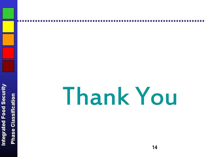 Phase Classification Integrated Food Security Thank You 14 Phase Classification Integrated Food Security Thank You 14