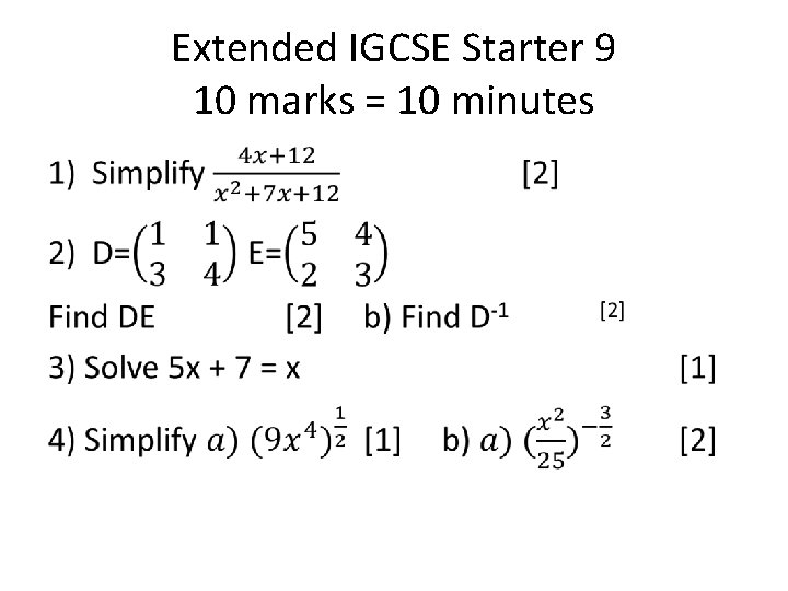 Extended IGCSE Starter 9 10 marks = 10 minutes • 