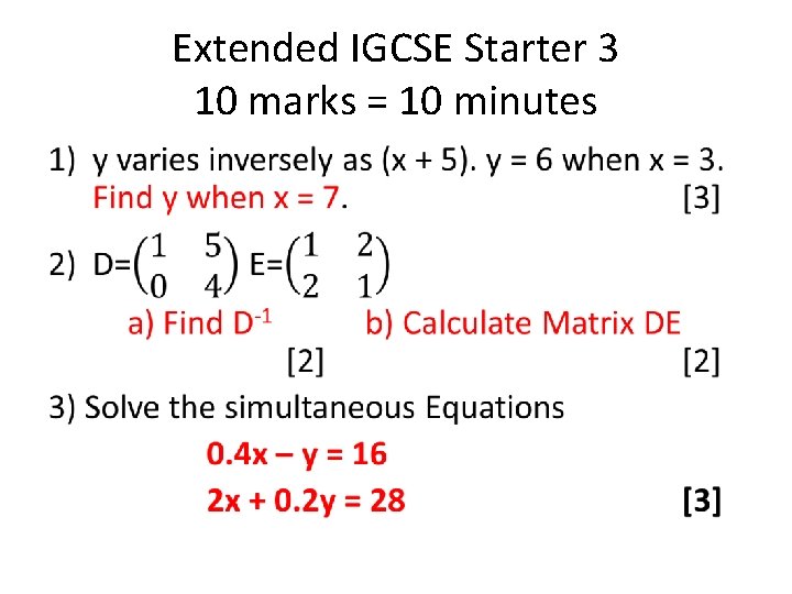 Extended IGCSE Starter 3 10 marks = 10 minutes • 