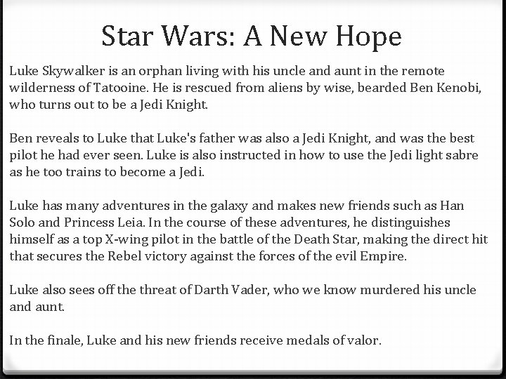 Star Wars: A New Hope Luke Skywalker is an orphan living with his uncle Star Wars: A New Hope Luke Skywalker is an orphan living with his uncle