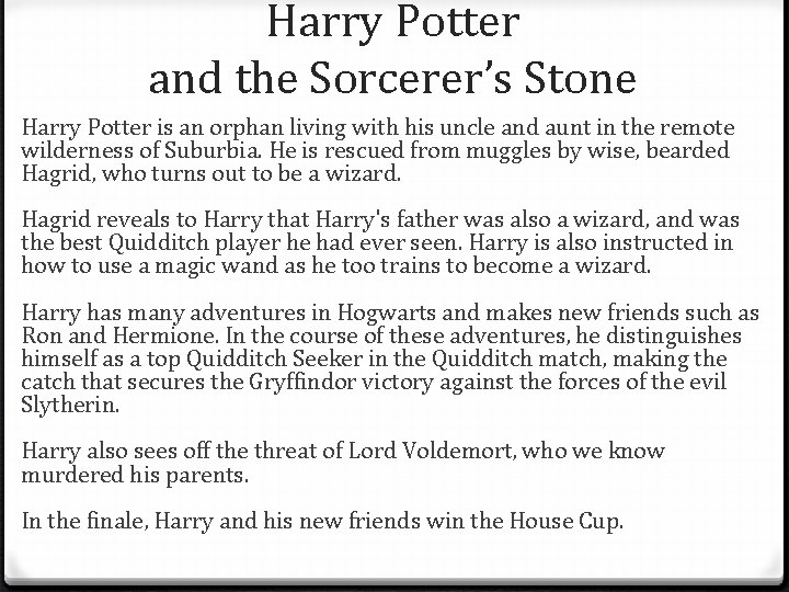 Harry Potter and the Sorcerer’s Stone Harry Potter is an orphan living with his Harry Potter and the Sorcerer’s Stone Harry Potter is an orphan living with his