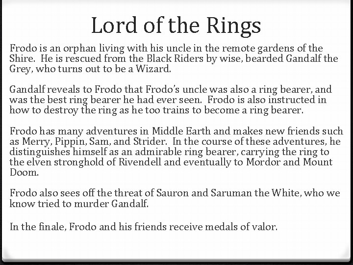 Lord of the Rings Frodo is an orphan living with his uncle in the Lord of the Rings Frodo is an orphan living with his uncle in the