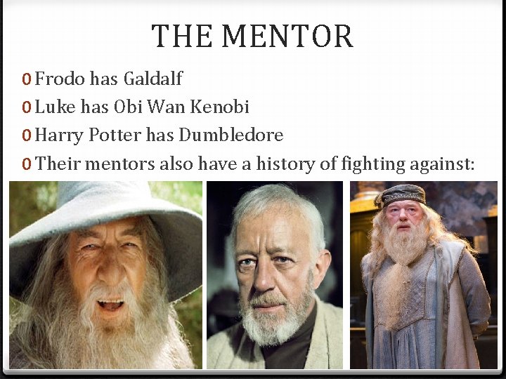 THE MENTOR 0 Frodo has Galdalf 0 Luke has Obi Wan Kenobi 0 Harry THE MENTOR 0 Frodo has Galdalf 0 Luke has Obi Wan Kenobi 0 Harry