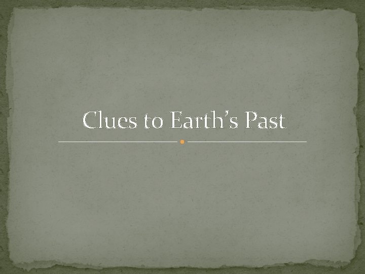 Clues to Earth’s Past 