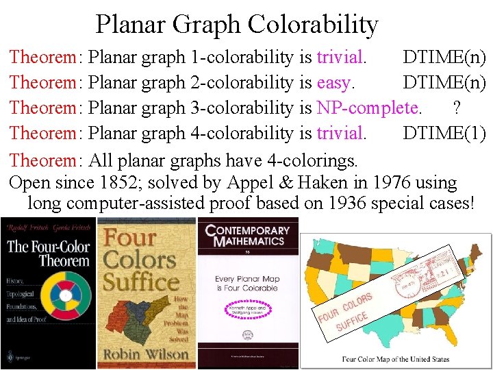 Planar Graph Colorability Theorem: Planar graph 1 -colorability is trivial. DTIME(n) Theorem: Planar graph