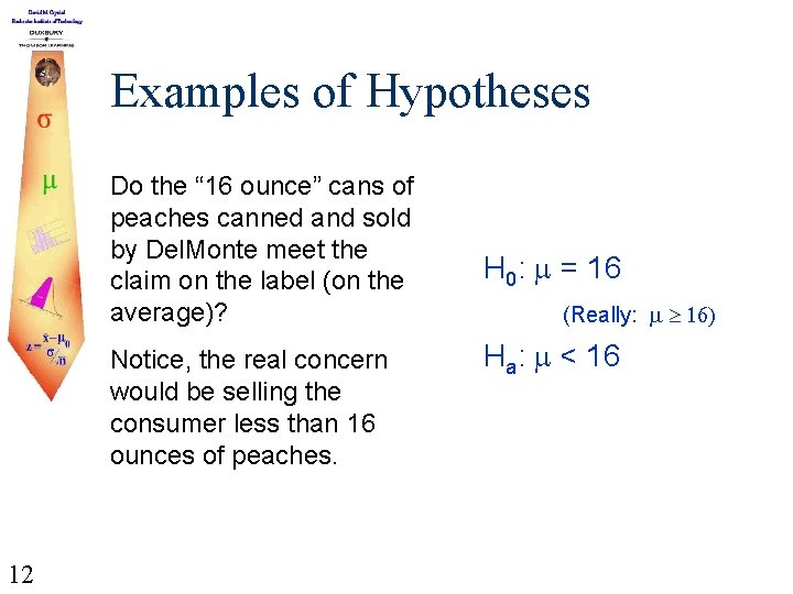 Examples of Hypotheses Do the “ 16 ounce” cans of peaches canned and sold
