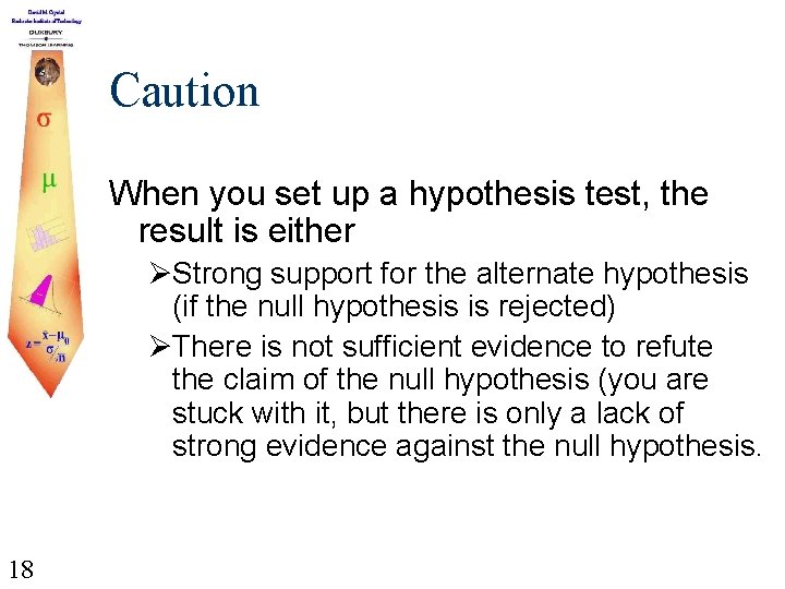 Caution When you set up a hypothesis test, the result is either ØStrong support