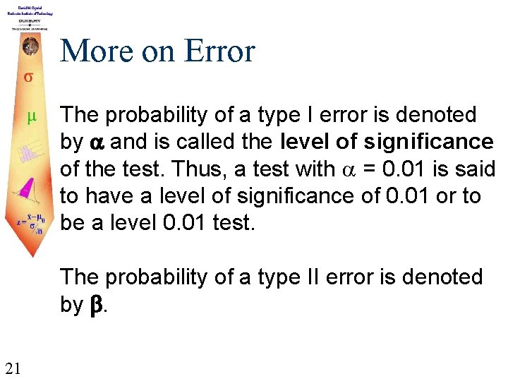 More on Error The probability of a type I error is denoted by and