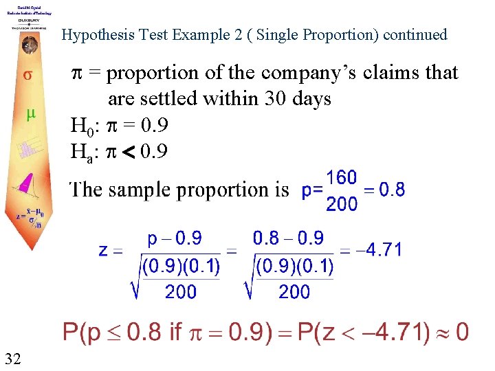 Hypothesis Test Example 2 ( Single Proportion) continued p = proportion of the company’s