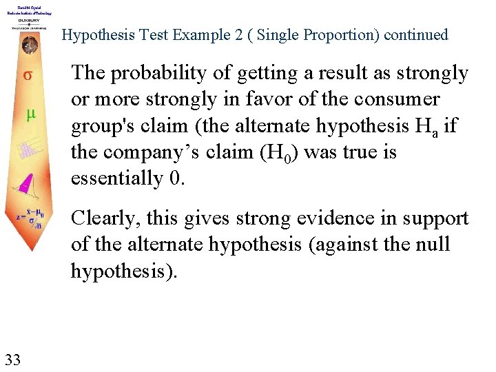 Hypothesis Test Example 2 ( Single Proportion) continued The probability of getting a result