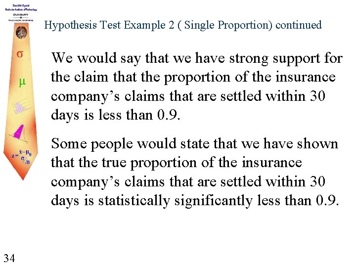 Hypothesis Test Example 2 ( Single Proportion) continued We would say that we have