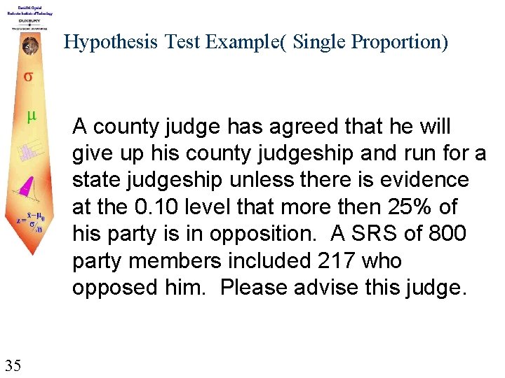 Hypothesis Test Example( Single Proportion) A county judge has agreed that he will give