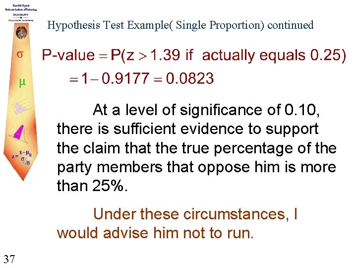 Hypothesis Test Example( Single Proportion) continued At a level of significance of 0. 10,