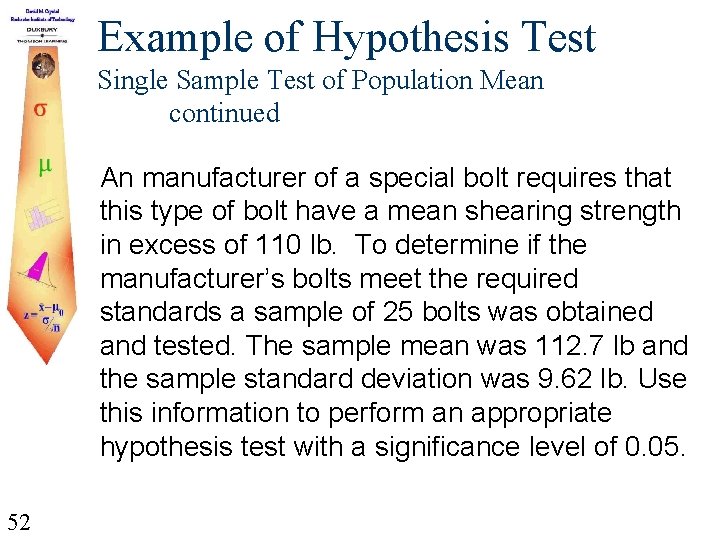 Example of Hypothesis Test Single Sample Test of Population Mean continued An manufacturer of