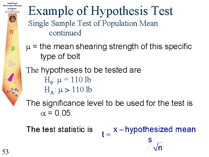 Example of Hypothesis Test Single Sample Test of Population Mean continued = the mean