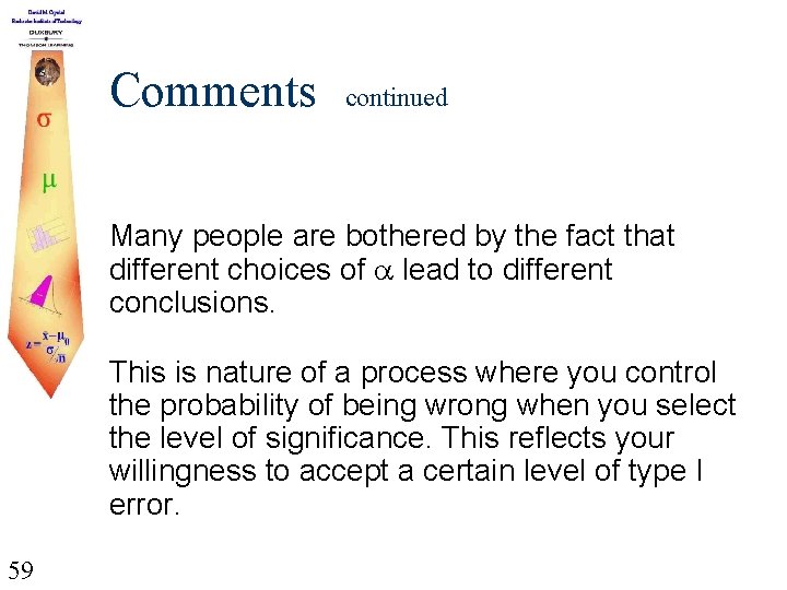 Comments continued Many people are bothered by the fact that different choices of lead