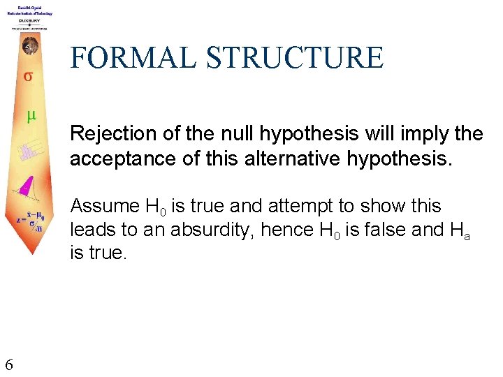 FORMAL STRUCTURE Rejection of the null hypothesis will imply the acceptance of this alternative