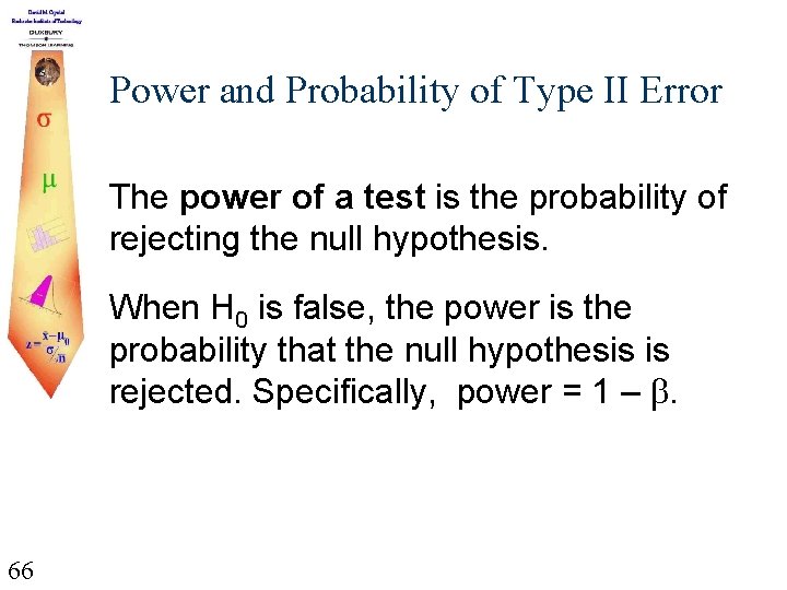 Power and Probability of Type II Error The power of a test is the
