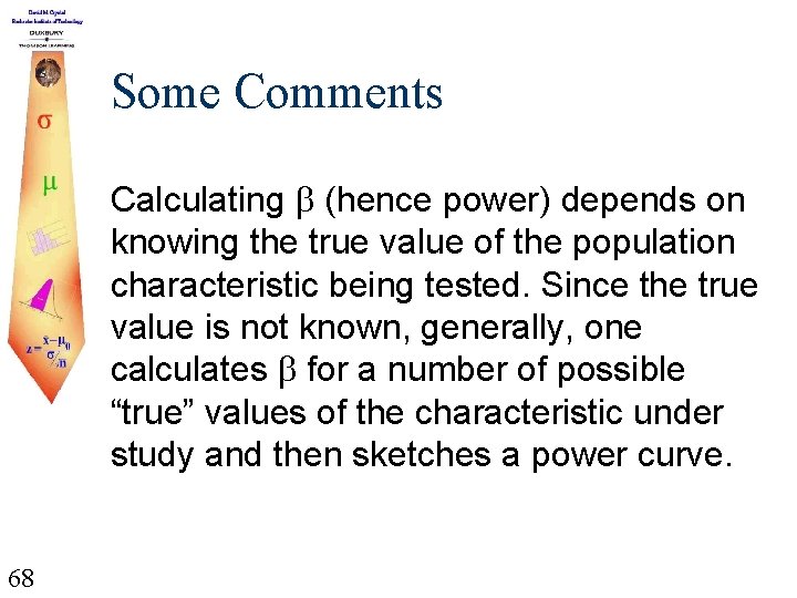 Some Comments Calculating (hence power) depends on knowing the true value of the population