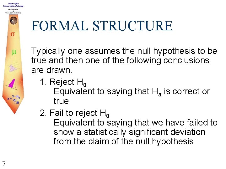 FORMAL STRUCTURE Typically one assumes the null hypothesis to be true and then one