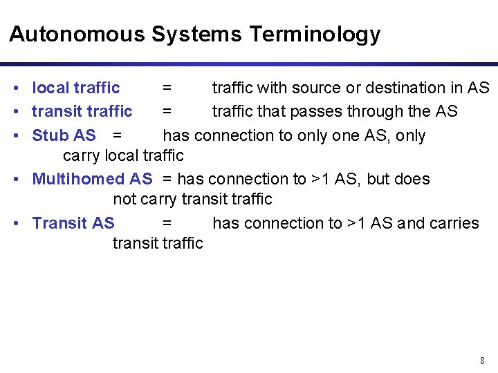 Autonomous Systems Terminology • local traffic = traffic with source or destination in AS