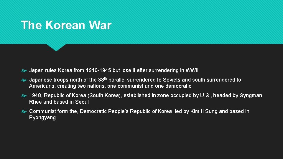 The Korean War Japan rules Korea from 1910 -1945 but lose it after surrendering