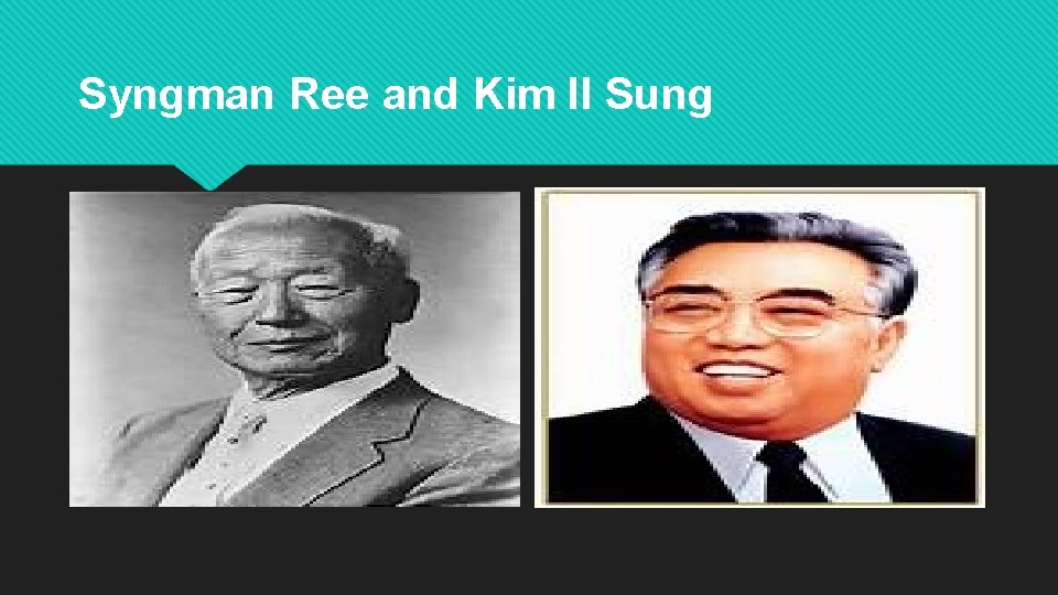 Syngman Ree and Kim Il Sung 