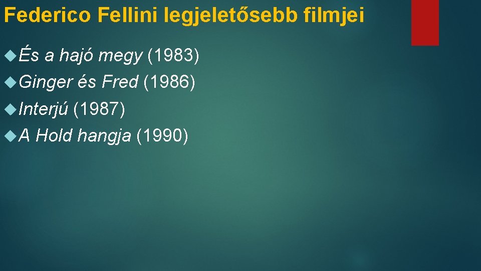 Federico Fellini legjeletősebb filmjei És a hajó megy (1983) Ginger és Fred (1986) Interjú