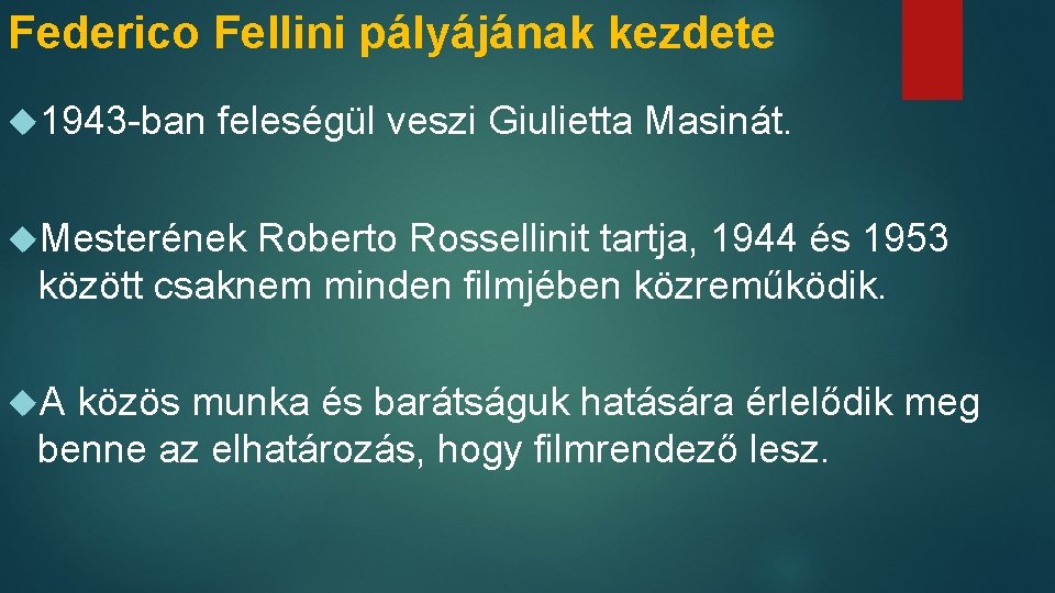 Federico Fellini pályájának kezdete 1943 -ban feleségül veszi Giulietta Masinát. Mesterének Roberto Rossellinit tartja,