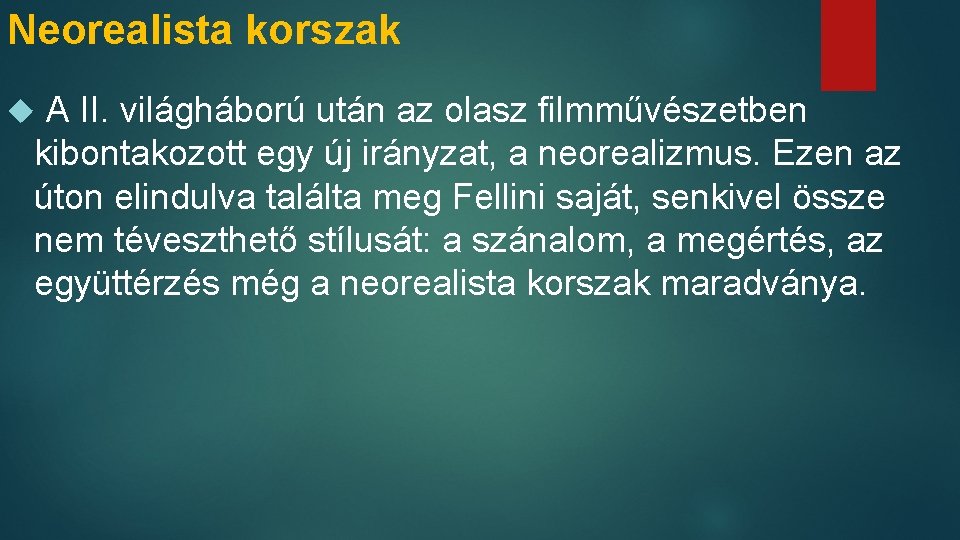 Neorealista korszak A II. világháború után az olasz filmművészetben kibontakozott egy új irányzat, a