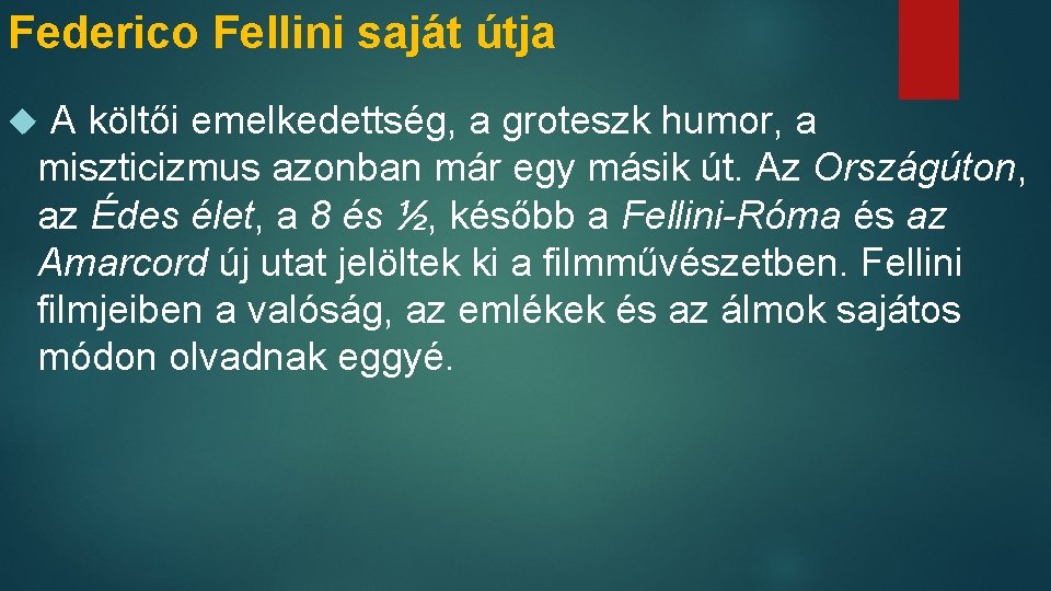 Federico Fellini saját útja A költői emelkedettség, a groteszk humor, a miszticizmus azonban már