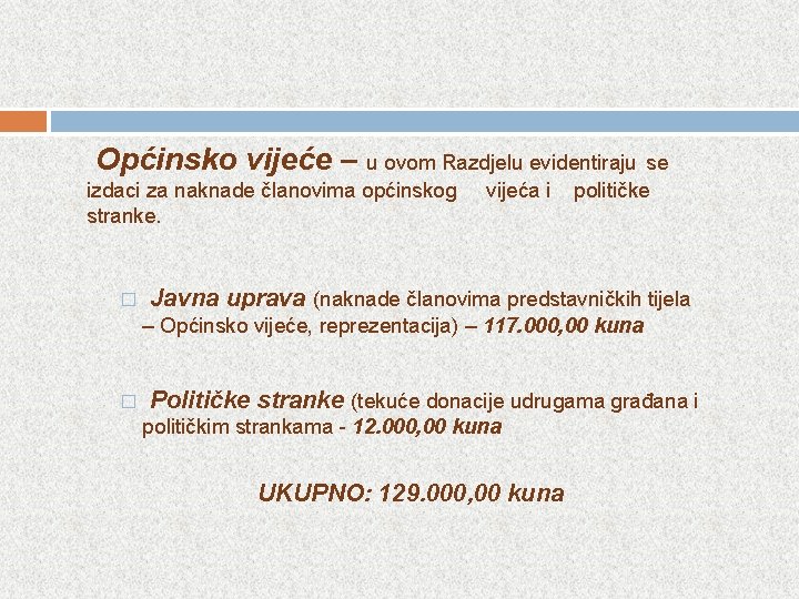 Općinsko vijeće – u ovom Razdjelu evidentiraju se izdaci za naknade članovima općinskog stranke.