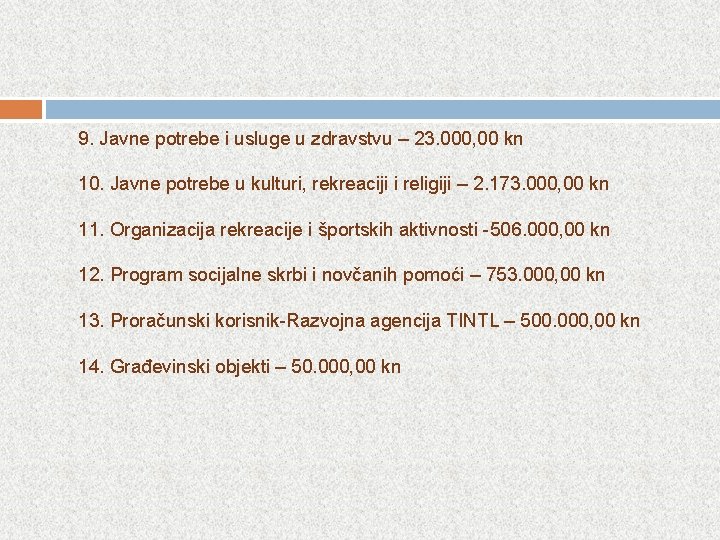 9. Javne potrebe i usluge u zdravstvu – 23. 000, 00 kn 10. Javne